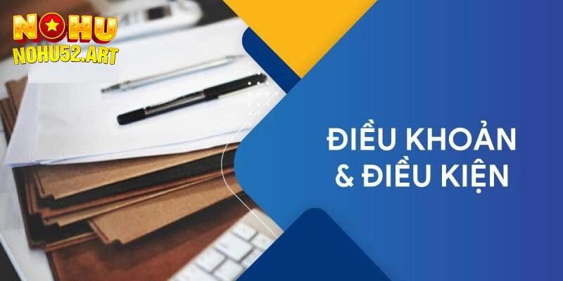 Sơ lược về điều khoản điều kiện nhà cái